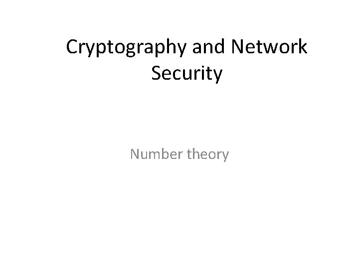 Cryptography and Network Security Number theory 