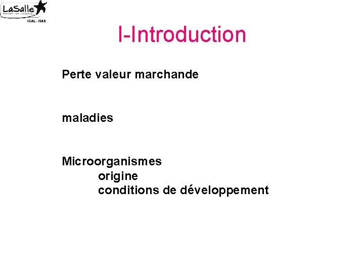 I-Introduction Perte valeur marchande maladies Microorganismes origine conditions de développement 