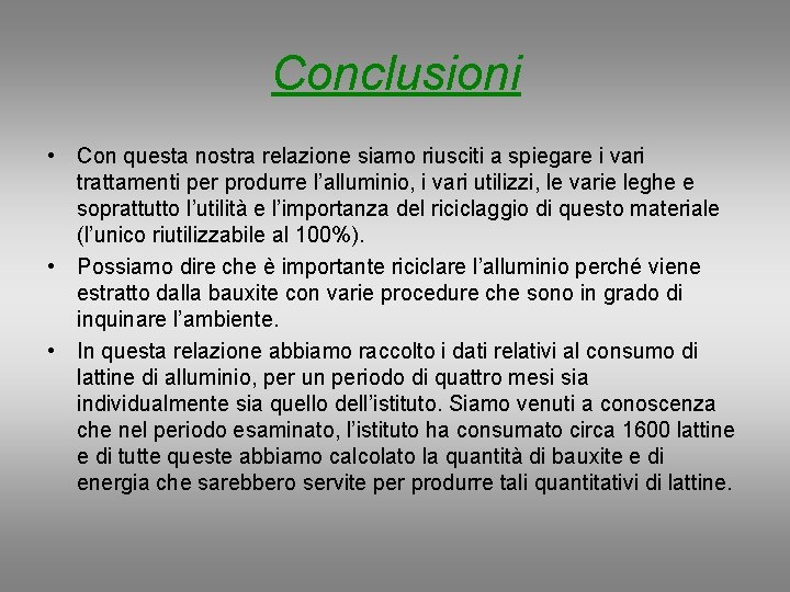 Conclusioni • Con questa nostra relazione siamo riusciti a spiegare i vari trattamenti per Conclusioni • Con questa nostra relazione siamo riusciti a spiegare i vari trattamenti per