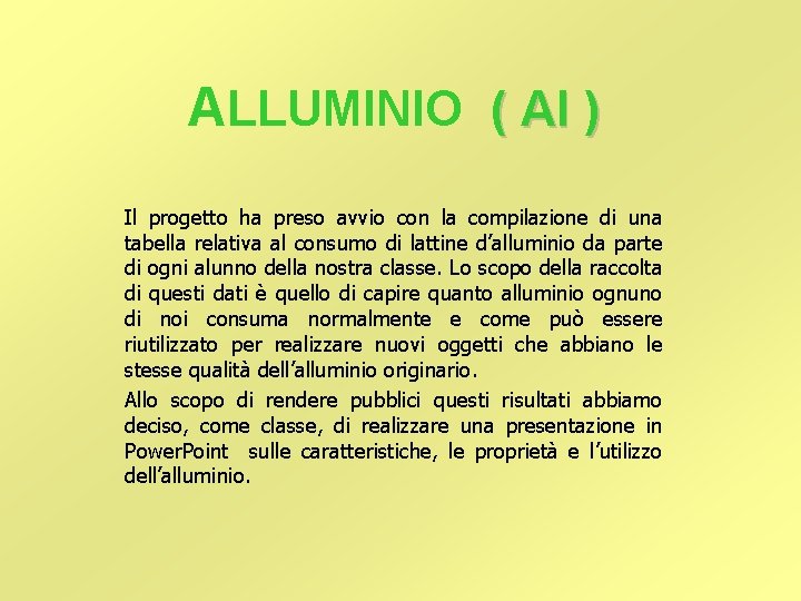 ALLUMINIO ( Al ) Il progetto ha preso avvio con la compilazione di una ALLUMINIO ( Al ) Il progetto ha preso avvio con la compilazione di una