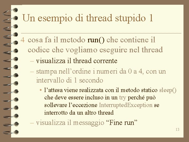 Un esempio di thread stupido 1 4 cosa fa il metodo run() che contiene