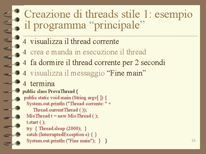 Creazione di threads stile 1: esempio il programma “principale” 4 4 4 visualizza il
