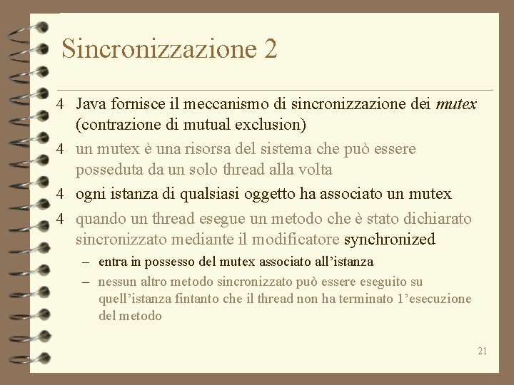 Sincronizzazione 2 4 Java fornisce il meccanismo di sincronizzazione dei mutex (contrazione di mutual
