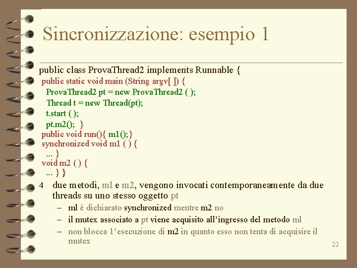 Sincronizzazione: esempio 1 public class Prova. Thread 2 implements Runnable { public static void