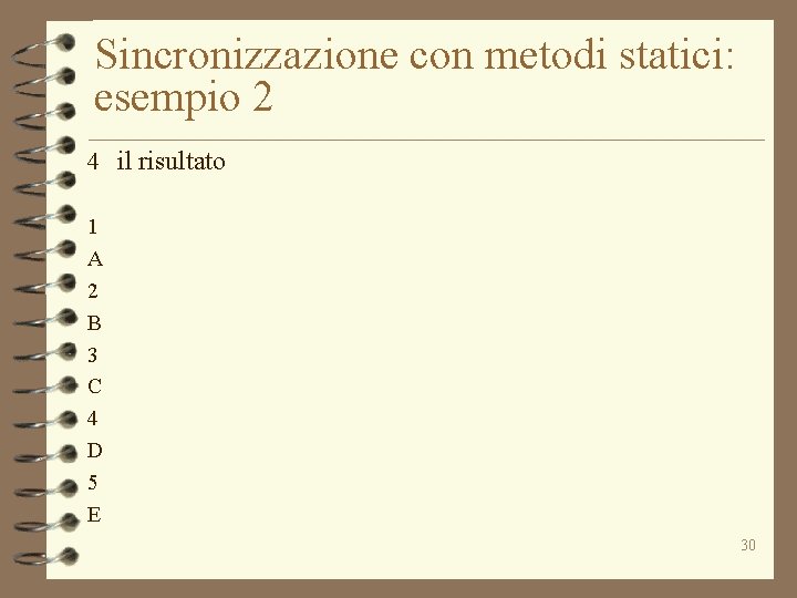Sincronizzazione con metodi statici: esempio 2 4 il risultato 1 A 2 B 3