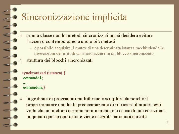 Sincronizzazione implicita 4 se una classe non ha metodi sincronizzati ma si desidera evitare