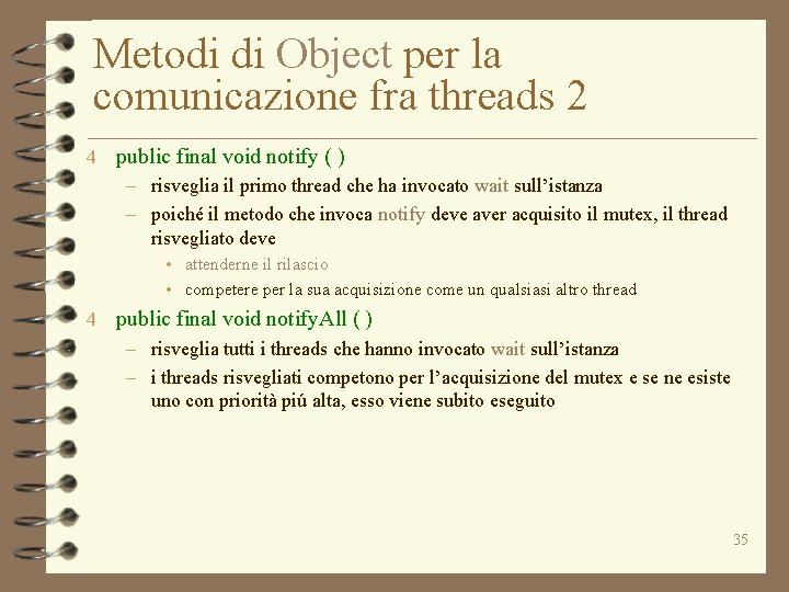 Metodi di Object per la comunicazione fra threads 2 4 public final void notify