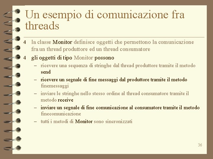 Un esempio di comunicazione fra threads 4 la classe Monitor definisce oggetti che permettono