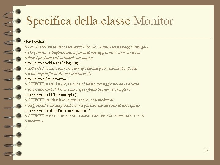 Specifica della classe Monitor class Monitor { // OVERVIEW: un Monitor è un oggetto