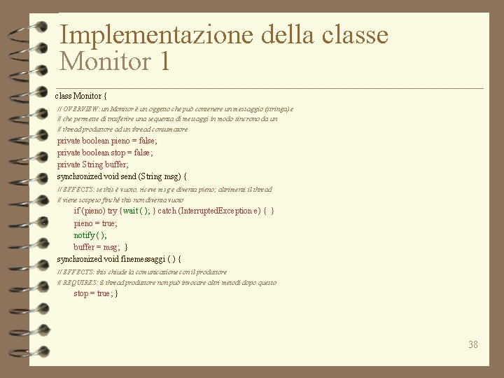 Implementazione della classe Monitor 1 class Monitor { // OVERVIEW: un Monitor è un