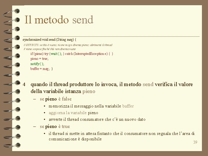 Il metodo send synchronized void send (String msg) { // EFFECTS: se this è