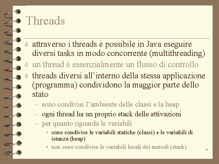 Threads 4 attraverso i threads è possibile in Java eseguire diversi tasks in modo