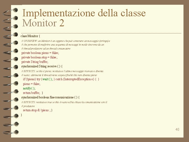 Implementazione della classe Monitor 2 class Monitor { // OVERVIEW: un Monitor è un