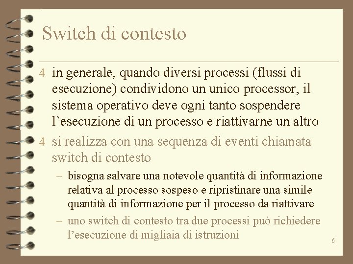 Switch di contesto 4 in generale, quando diversi processi (flussi di esecuzione) condividono un