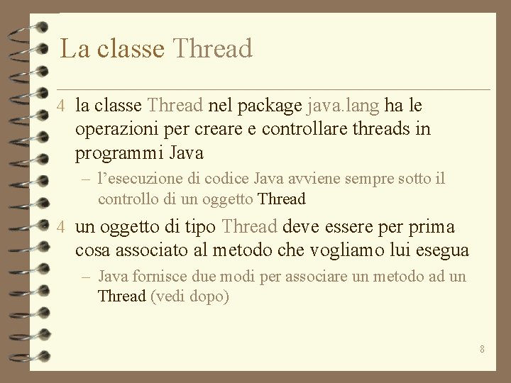 La classe Thread 4 la classe Thread nel package java. lang ha le operazioni