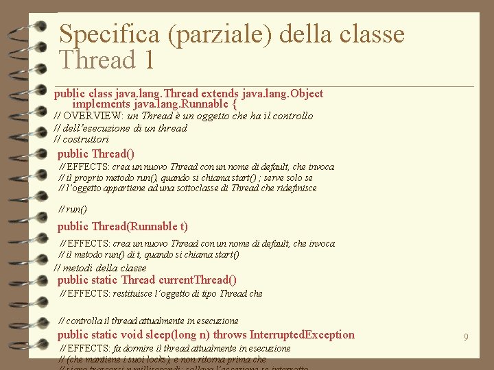 Specifica (parziale) della classe Thread 1 public class java. lang. Thread extends java. lang.