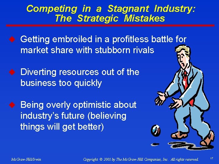 Competing in a Stagnant Industry: The Strategic Mistakes u Getting embroiled in a profitless