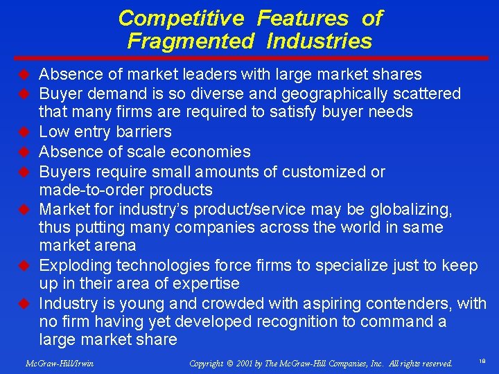 Competitive Features of Fragmented Industries u Absence of market leaders with large market shares