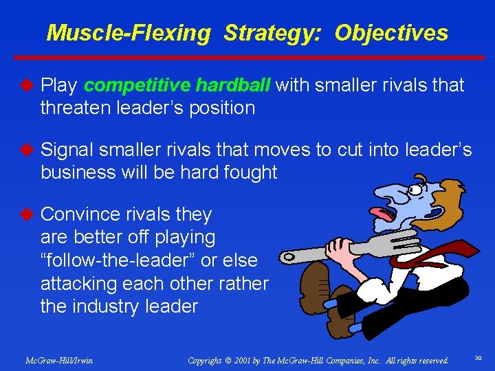 Muscle-Flexing Strategy: Objectives u Play competitive hardball with smaller rivals that threaten leader’s position