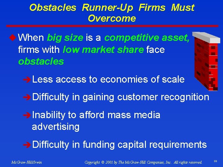 Obstacles Runner-Up Firms Must Overcome u When big size is a competitive asset, firms