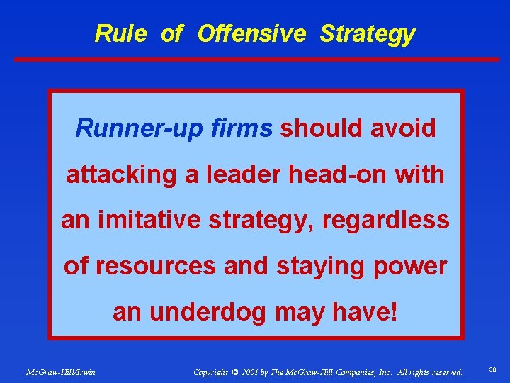 Rule of Offensive Strategy Runner-up firms should avoid attacking a leader head-on with an