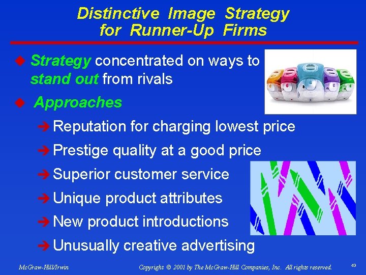 Distinctive Image Strategy for Runner-Up Firms u Strategy concentrated on ways to stand out