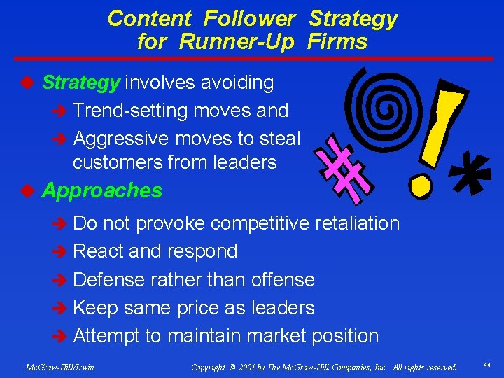 Content Follower Strategy for Runner-Up Firms u Strategy involves avoiding è Trend-setting moves and