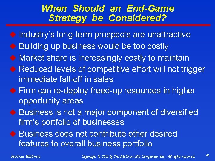 When Should an End-Game Strategy be Considered? u Industry’s long-term prospects are unattractive u