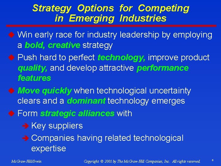 Strategy Options for Competing in Emerging Industries u Win early race for industry leadership