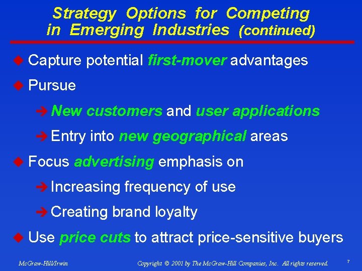 Strategy Options for Competing in Emerging Industries (continued) u Capture potential first-mover advantages u