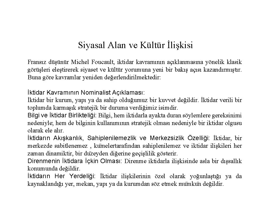 Siyasal Alan ve Kültür İlişkisi Fransız düşünür Michel Foucault, iktidar kavramının açıklanmasına yönelik klasik