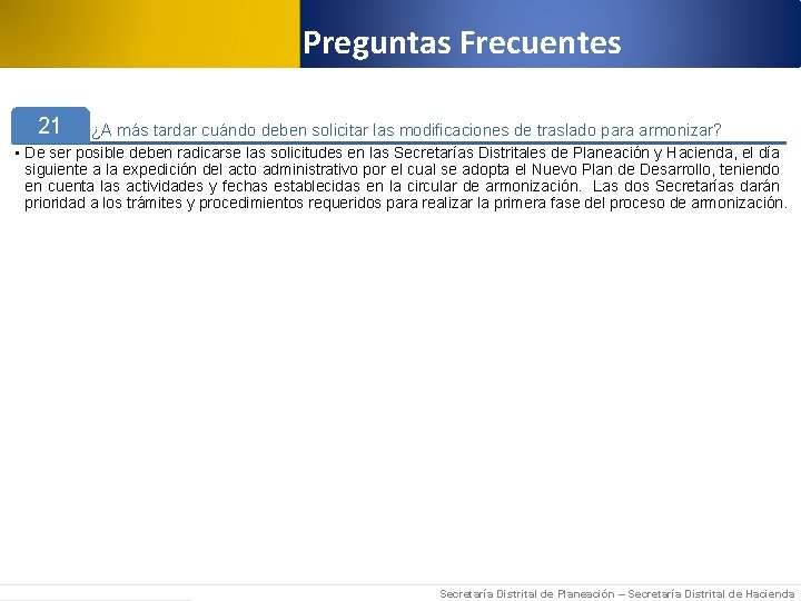  Preguntas Frecuentes 21 ¿A más tardar cuándo deben solicitar las modificaciones de traslado