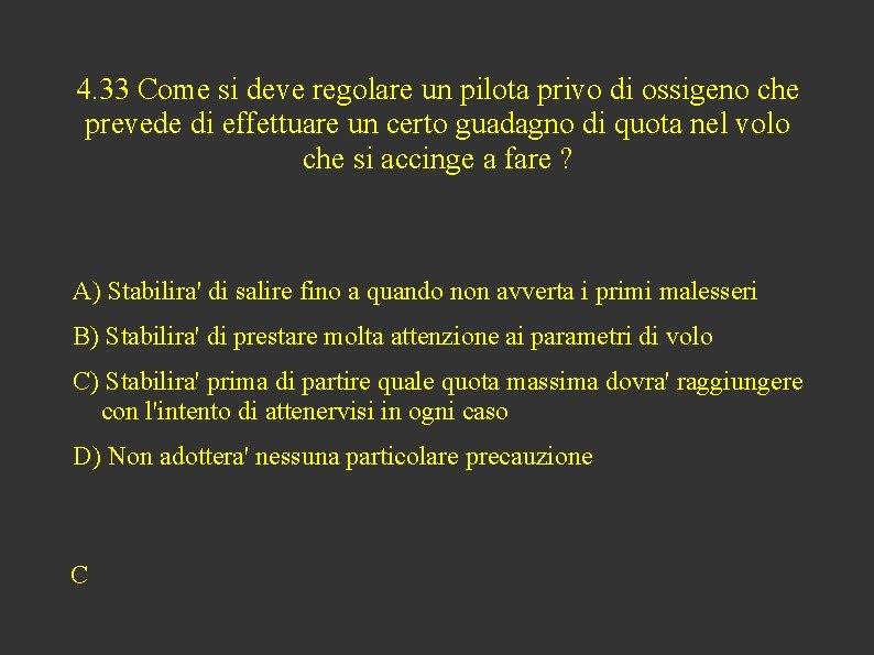 4. 33 Come si deve regolare un pilota privo di ossigeno che prevede di