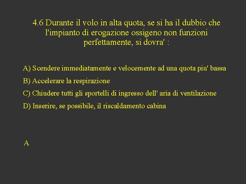 4. 6 Durante il volo in alta quota, se si ha il dubbio che