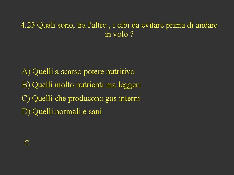 4. 23 Quali sono, tra l'altro , i cibi da evitare prima di andare