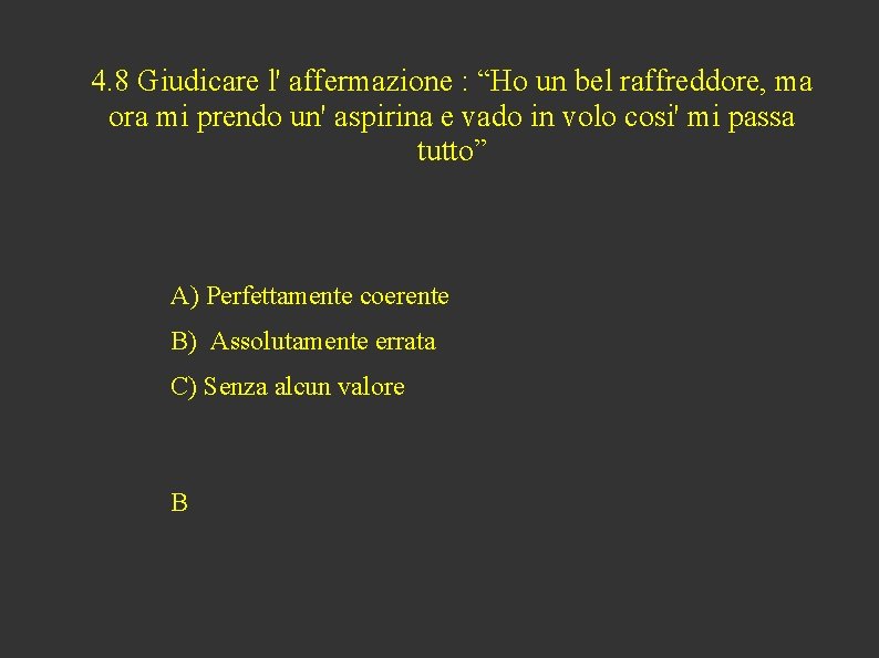 4. 8 Giudicare l' affermazione : “Ho un bel raffreddore, ma ora mi prendo