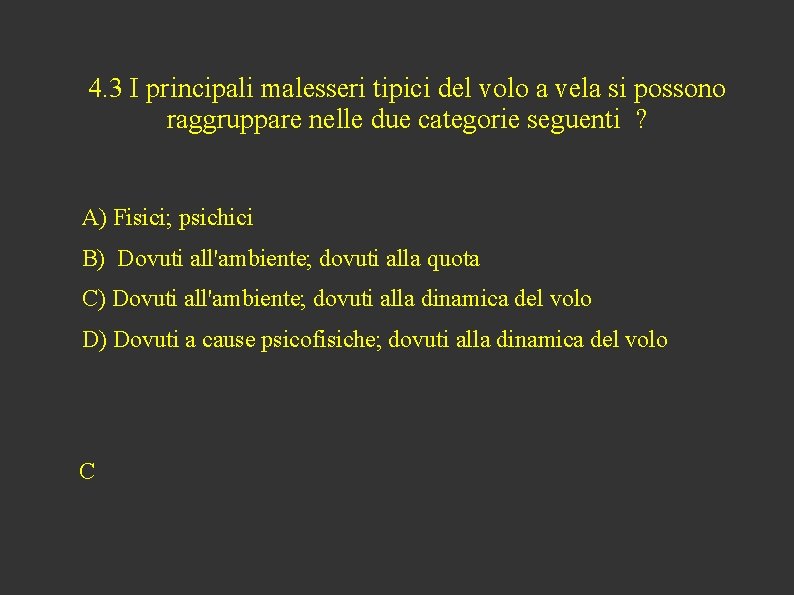 4. 3 I principali malesseri tipici del volo a vela si possono raggruppare nelle