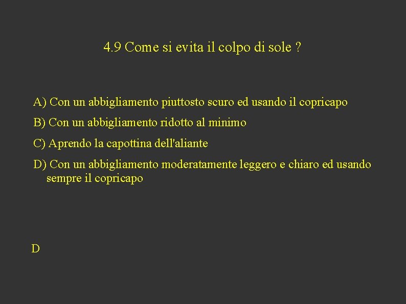 4. 9 Come si evita il colpo di sole ? A) Con un abbigliamento