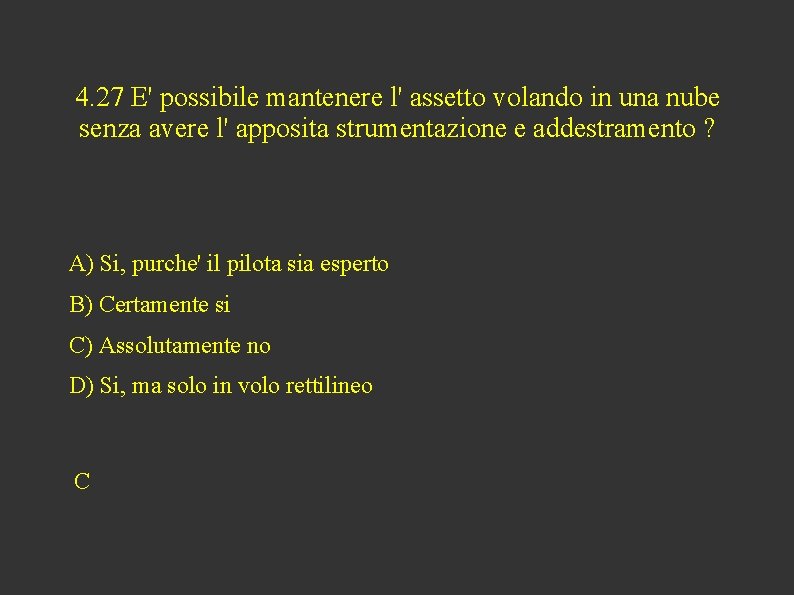 4. 27 E' possibile mantenere l' assetto volando in una nube senza avere l'