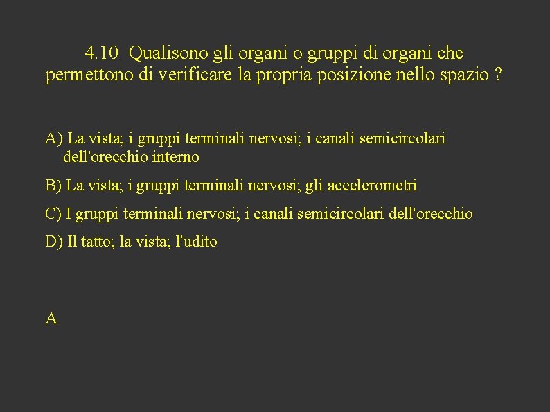 4. 10 Qualisono gli organi o gruppi di organi che permettono di verificare la