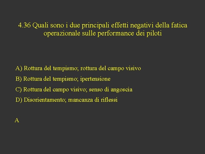 4. 36 Quali sono i due principali effetti negativi della fatica operazionale sulle performance