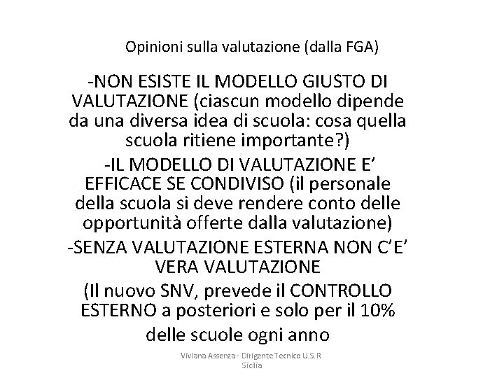 Opinioni sulla valutazione (dalla FGA) -NON ESISTE IL MODELLO GIUSTO DI VALUTAZIONE (ciascun modello
