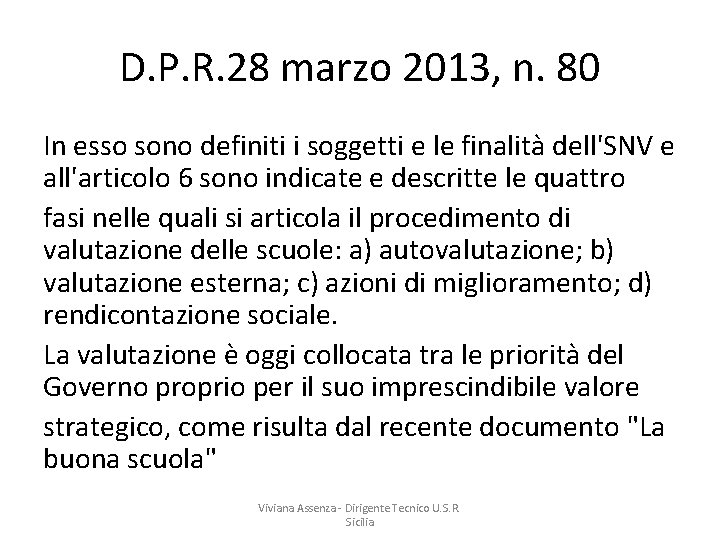 D. P. R. 28 marzo 2013, n. 80 In esso sono definiti i soggetti