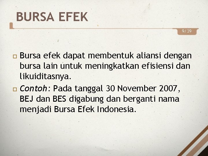 BURSA EFEK 9/39 Bursa efek dapat membentuk aliansi dengan bursa lain untuk meningkatkan efisiensi