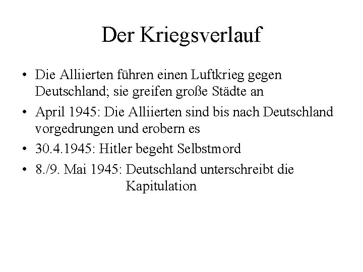 Der Kriegsverlauf • Die Alliierten führen einen Luftkrieg gegen Deutschland; sie greifen große Städte