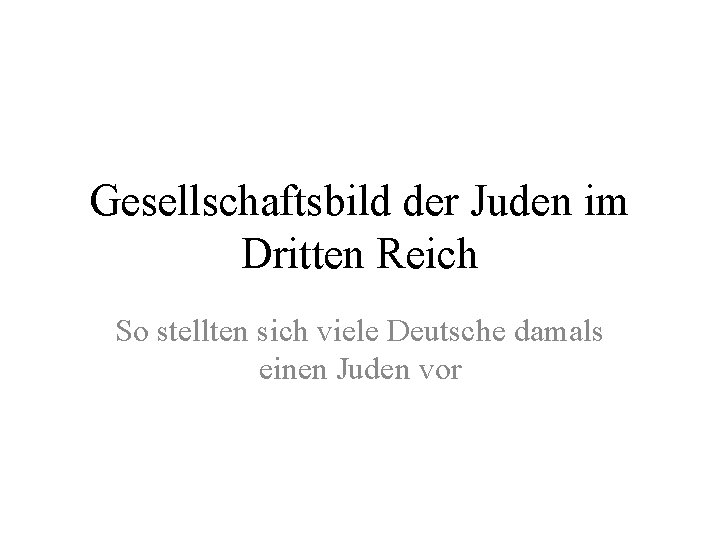 Gesellschaftsbild der Juden im Dritten Reich So stellten sich viele Deutsche damals einen Juden