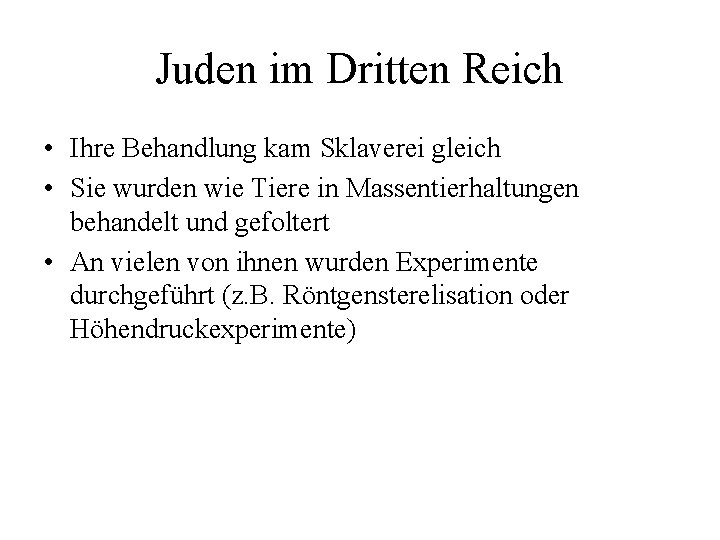 Juden im Dritten Reich • Ihre Behandlung kam Sklaverei gleich • Sie wurden wie