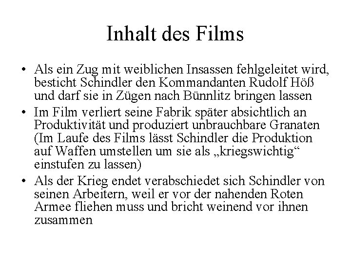 Inhalt des Films • Als ein Zug mit weiblichen Insassen fehlgeleitet wird, besticht Schindler