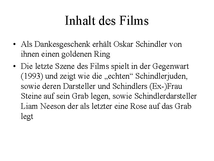 Inhalt des Films • Als Dankesgeschenk erhält Oskar Schindler von ihnen einen goldenen Ring