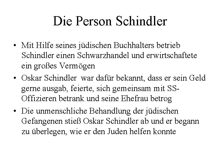 Die Person Schindler • Mit Hilfe seines jüdischen Buchhalters betrieb Schindler einen Schwarzhandel und